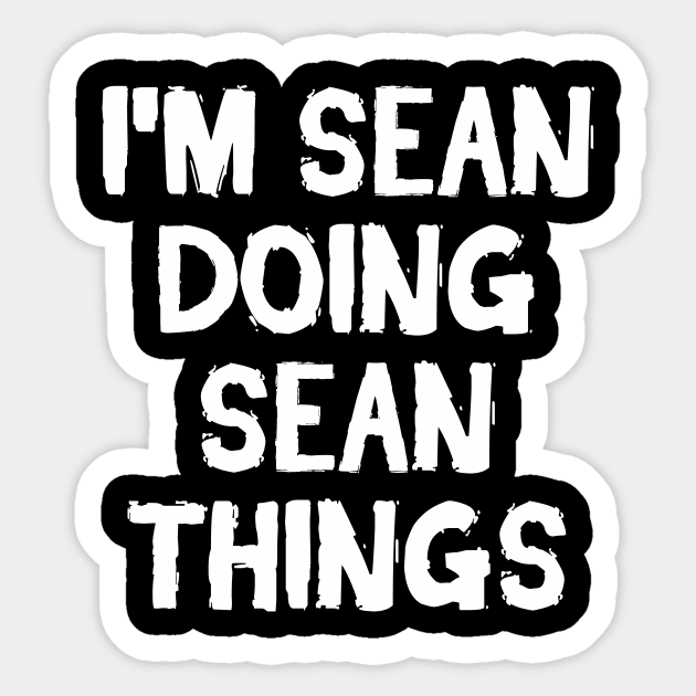 I'm Sean doing Sean things Sticker by hoopoe
